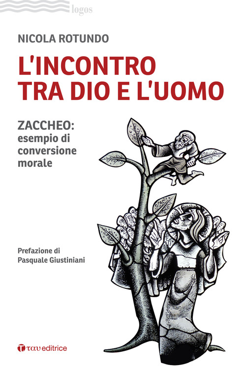 L'incontro tra Dio e l'uomo. Zaccheo: esempio di conversione morale