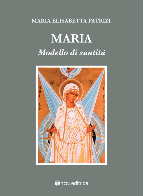 Maria. Modello di santit&agrave;