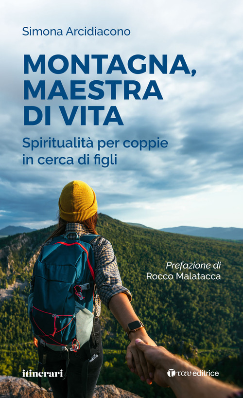 Montagna, maestra di vita. Spiritualit&agrave; per coppie in cerca di figli