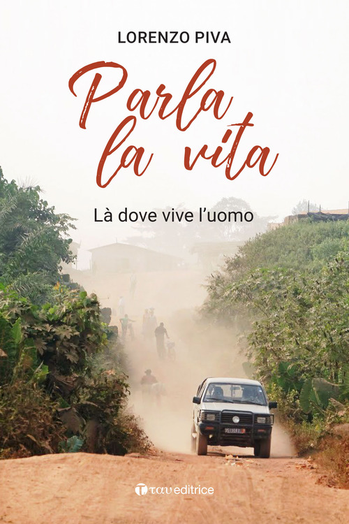 Parla la vita. L&agrave; dove vive l'uomo