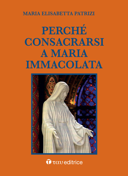 Perch&eacute; consacrarsi a Maria Immacolata