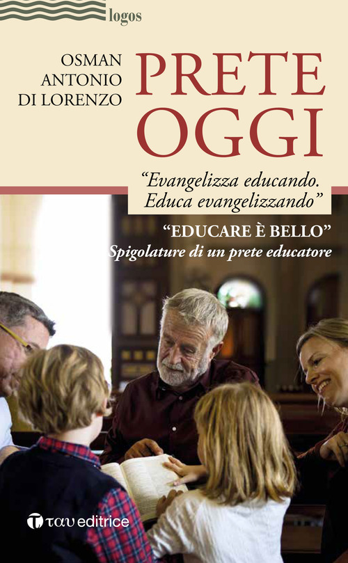 Prete oggi. &laquo;Evangelizza educando, educa evangelizzando&raquo;. Spigolature di un prete educatore