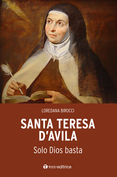 Santa Teresa d'Avila. L'orazione &egrave; &laquo;un trato de amistad&raquo;