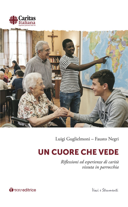 Un cuore che vede. Riflessioni ed esperienze di carit&agrave; vissuta in parrocchia