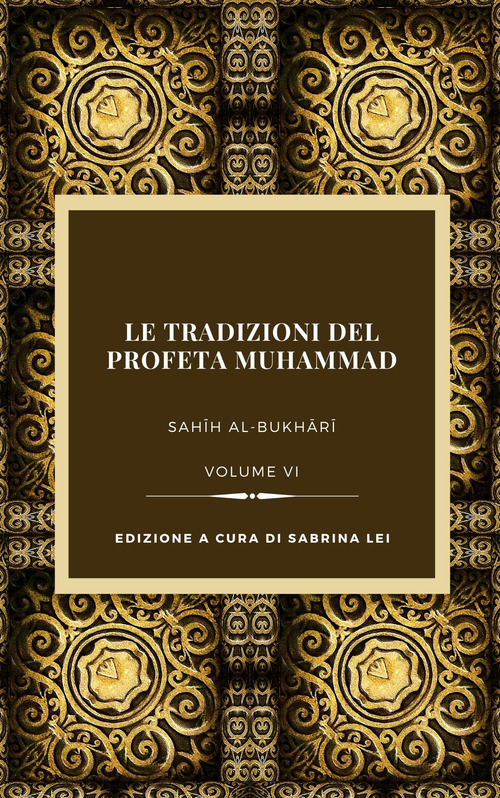 Le tradizioni del Profeta Muhammad. Sahih al-Bukhari