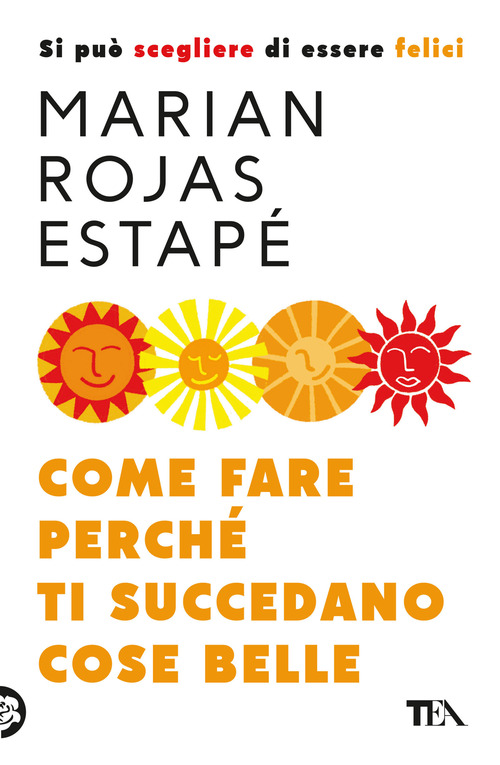 Come fare perch&eacute; ti succedano cose belle. Si pu&ograve; scegliere di essere felici
