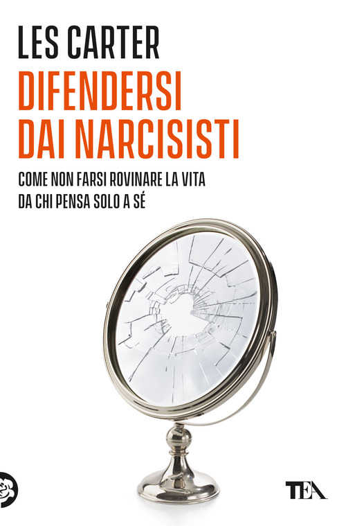 Difendersi dai narcisisti. Come non farsi rovinare la vita da chi pensa solo a se stesso
