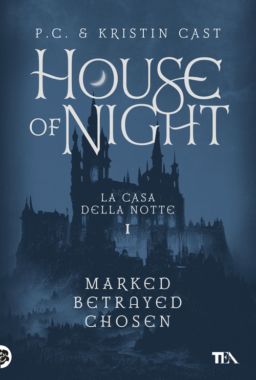 House of night. La casa della notte: Marked-Betrayed-Chosen