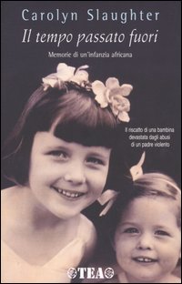 Il tempo passato fuori. Memorie di un'infanzia africana