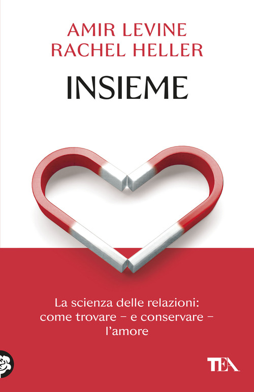 Insieme. La scienza delle relazioni: come trovare e conservare l'amore