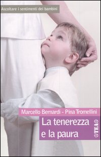 La tenerezza e la paura. Ascoltare i sentimenti dei bambini