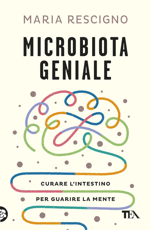 Microbiota geniale. Curare l'intestino per guarire la mente