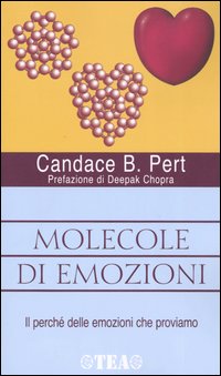 Molecole di emozioni. Il perch&eacute; delle emozioni che proviamo
