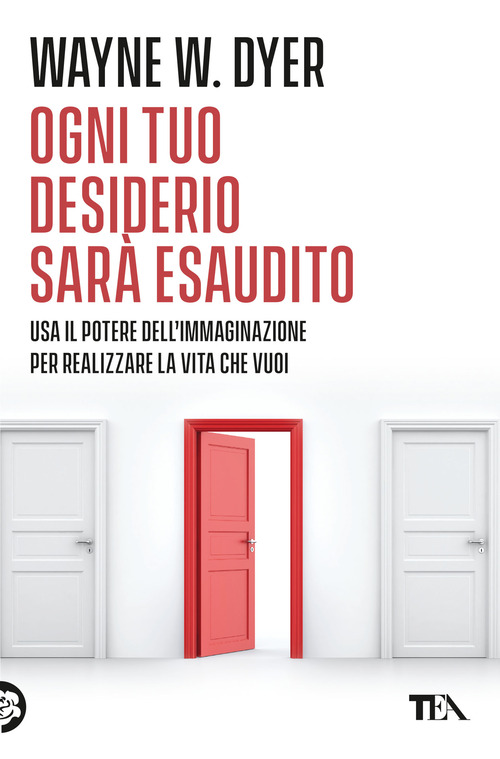 Ogni tuo desiderio sar&agrave; esaudito. Usa il potere dell'immaginazione per realizzare la vita che vuoi