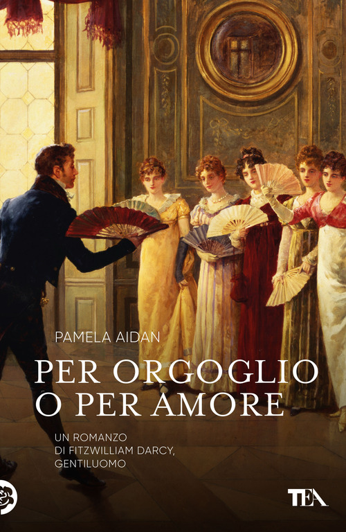 Per orgoglio o per amore. Un romanzo di Fitzwilliam Darcy, gentiluomo