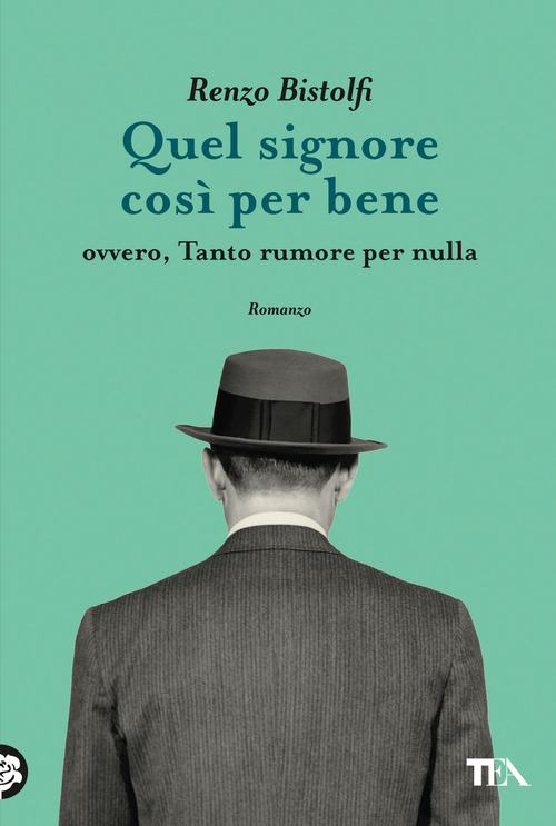 Quel signore cos&igrave; per bene. Ovvero, tanto rumore per nulla
