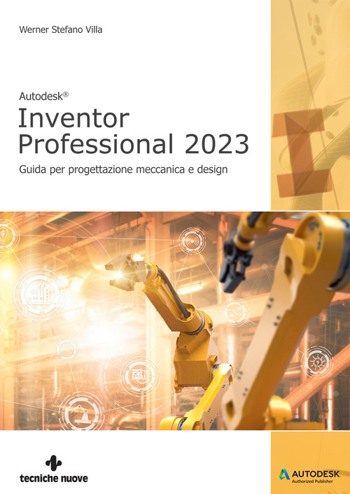 Autodesk&reg; Inventor Professional 2023. Guida per progettazione meccanica e design