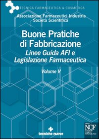 Buone pratiche di fabbricazione. Linee guida AFI e legislazione farmaceutica