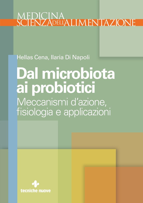 Dal microbiota ai probiotici. Meccanismi d'azione, ?siologia e applicazioni