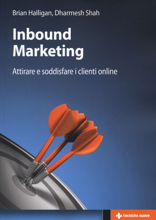 Inbound marketing. Attirare e soddisfare i clienti online