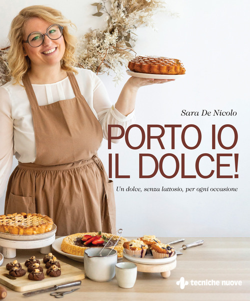 Porto io il dolce! Un dolce, senza lattosio, per ogni occasione