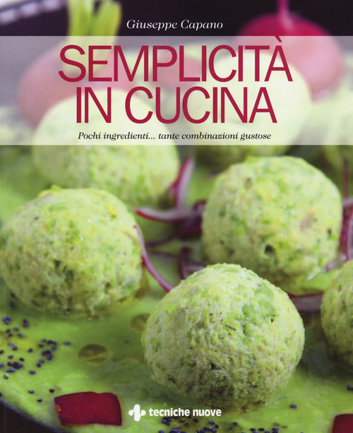 Semplicit&agrave; in cucina. Pochi ingredienti... tante combinazioni gustose