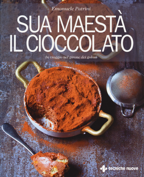 Sua maest&agrave; il cioccolato. In viaggio nel girone dei golosi