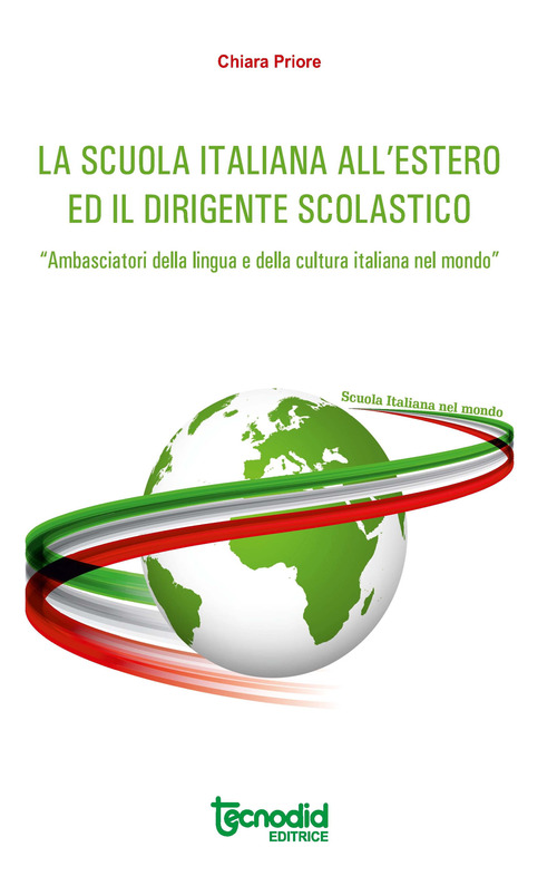 La scuola italiana all'estero. Attuazione del decreto legislativo n. 64/2017. Ii dirigente scolastico italiano &laquo;Ambasciatore della lingua e della cultura italiana nel mondo&raquo;