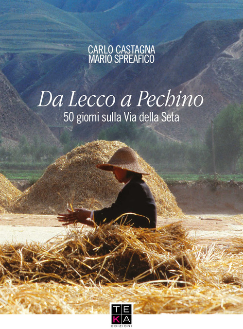 Da Lecco a Pechino. 50 giorni sulla Via della Seta