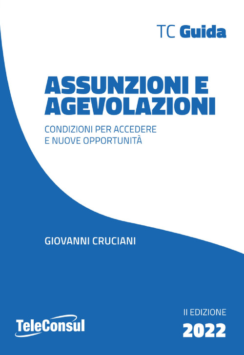 Assunzioni e agevolazioni. Condizioni per accedere e nuove opportunità