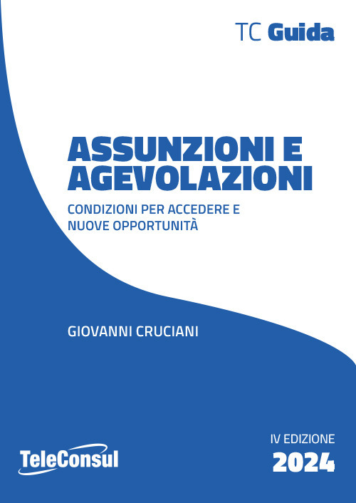 Assunzioni e agevolazioni. Condizioni per accedere e nuove opportunit&agrave;