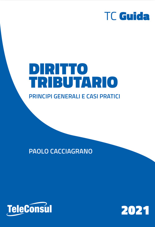 Diritto tributario. Principi generali e casi pratici