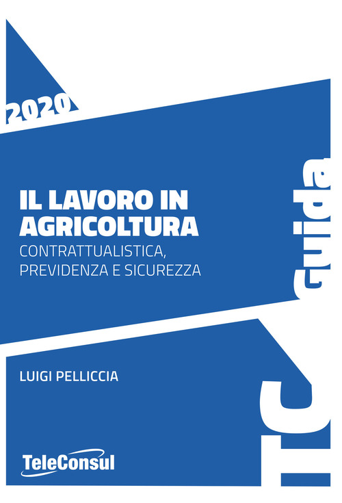 Il lavoro in agricoltura. Contrattualistica, previdenza e sicurezza