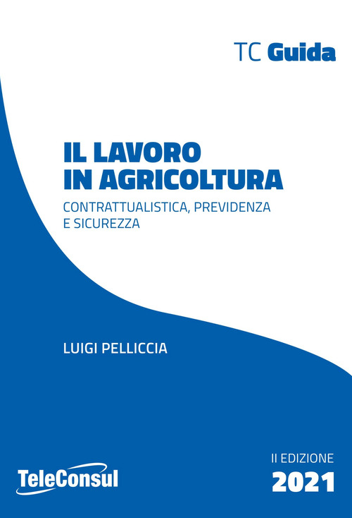 Il lavoro in agricoltura. Contrattualistica, previdenza e sicurezza