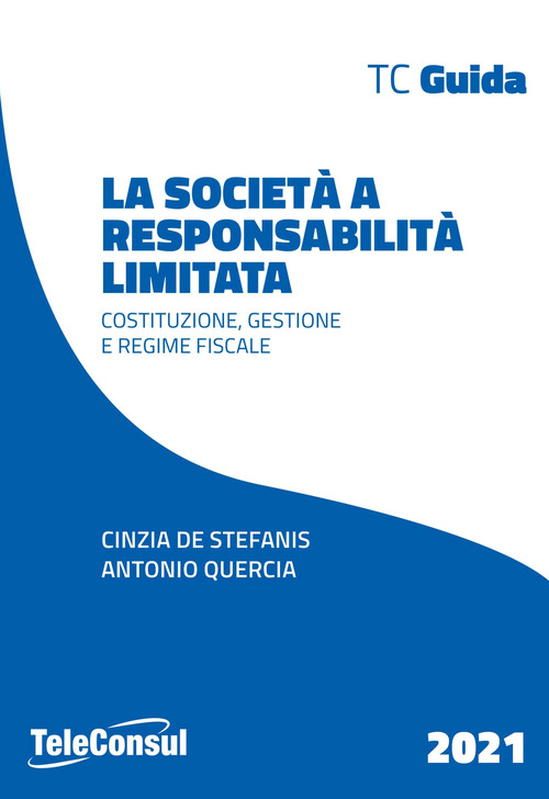 La societ&agrave; a responsabilit&agrave; limitata. Costituzione, gestione e regime fiscale