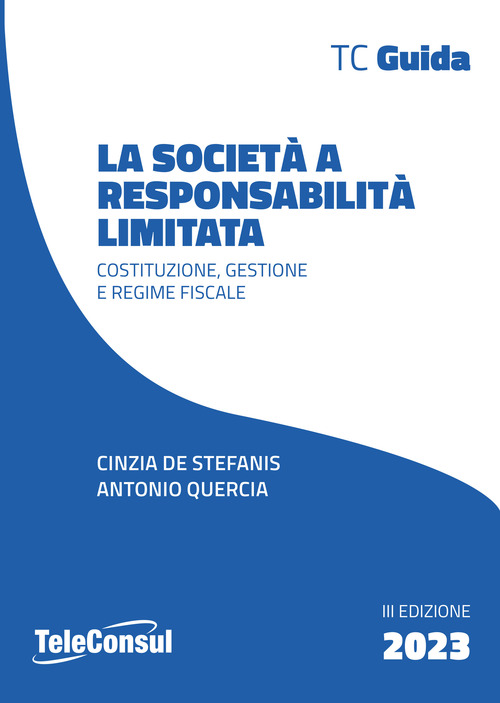 La societ&agrave; a responsabilit&agrave; limitata. Costituzione, gestione e regime fiscale