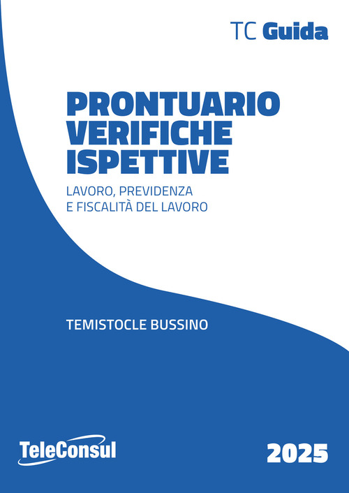 Prontuario verifiche ispettive. Lavoro, previdenza e fiscalità del lavoro