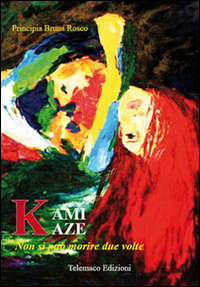 Kamikaze. Non si pu&ograve; morire due volte