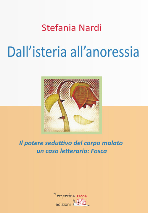 Dall'isteria all'anoressia. Il potere seduttivo del corpo malato. Un caso letterario: &laquo;Fosca&raquo;