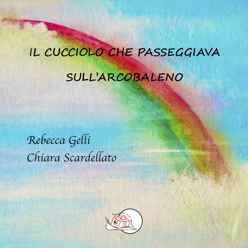 Il cucciolo che passeggiava sull'arcobaleno
