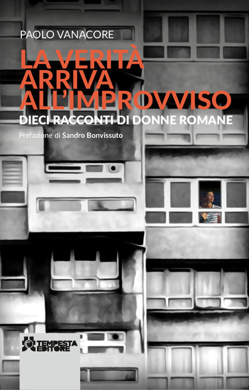 La verità arriva all'improvviso. Dieci racconti di donne romane
