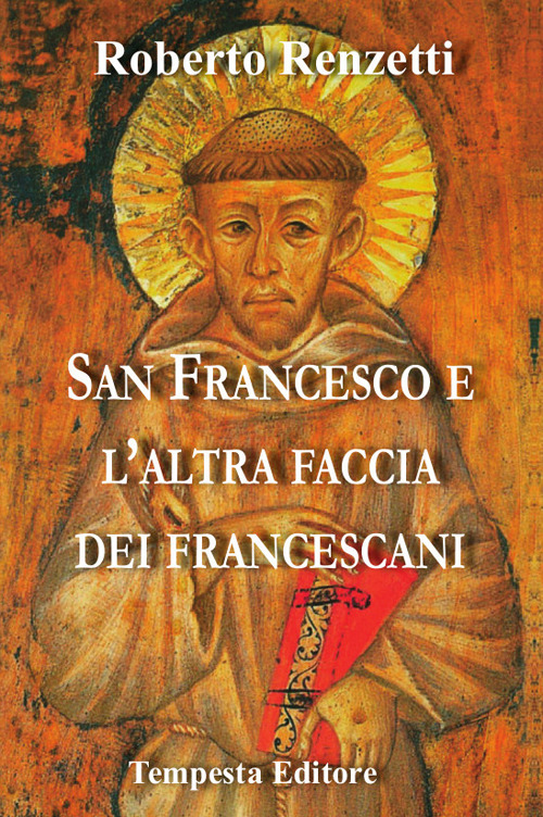 San Francesco e l'altra faccia dei francescani