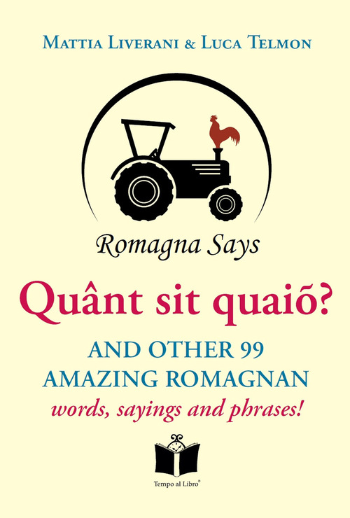 Qu&acirc;nt sit quai&otilde;? And other 99 amazing Romagnan words, sayings and phrases