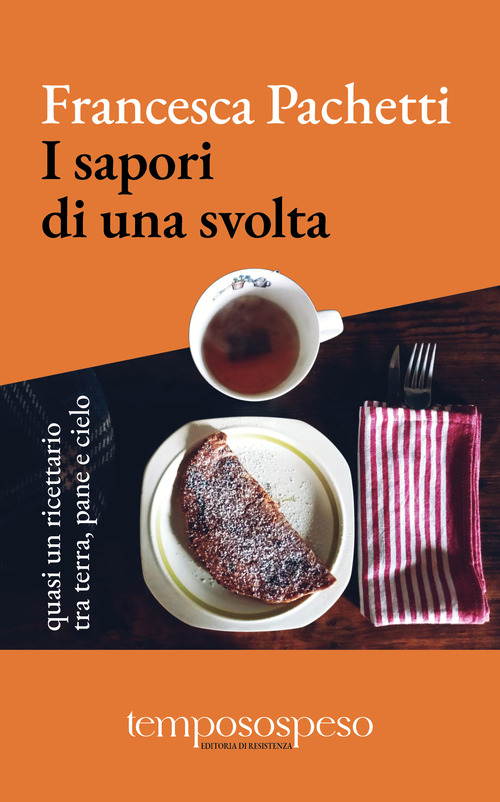 I sapori di una svolta. Quasi un ricettario tra terra, pane e cielo