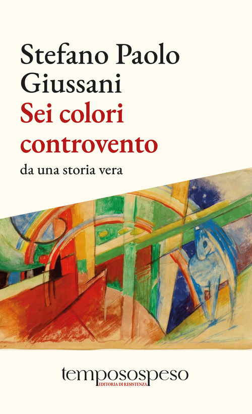 Sei colori controvento. Da una storia vera