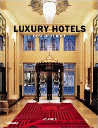 Luxury hotels. Best of Europe. Ediz. inglese, tedesca e francese