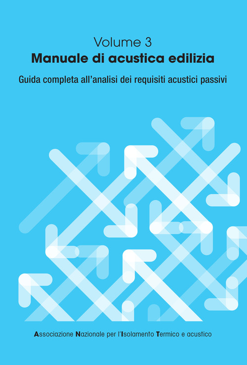 Manuale di acustica edilizia. Guida completa all'analisi dei requisiti acustici passivi