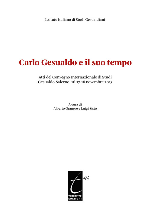 Carlo Gesualdo e il suo tempo. Atti del Convegno internazionale di studi Gesualdo (Salerno, 16-17-18 novembre 2013)