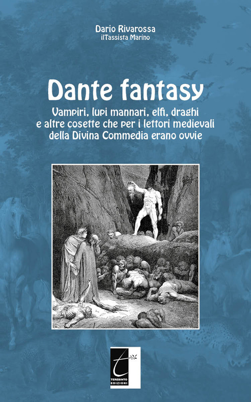 Dante fantasy. Vampiri, lupi mannari, elfi, draghi e altre cosette che per i lettori medievali della Divina Commedia erano ovvie