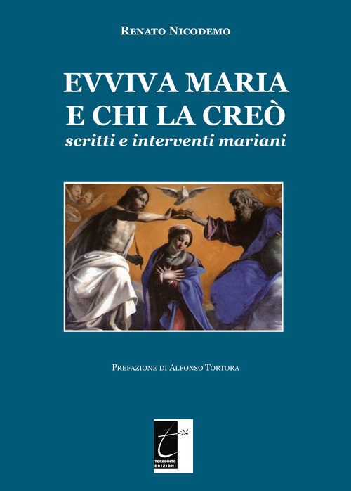 Evviva Maria e chi la cre&ograve;. Scritti e interventi mariani